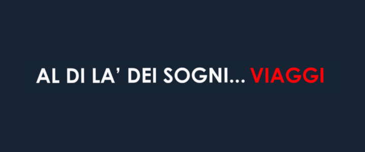 Al di là dei sogni… Viaggi